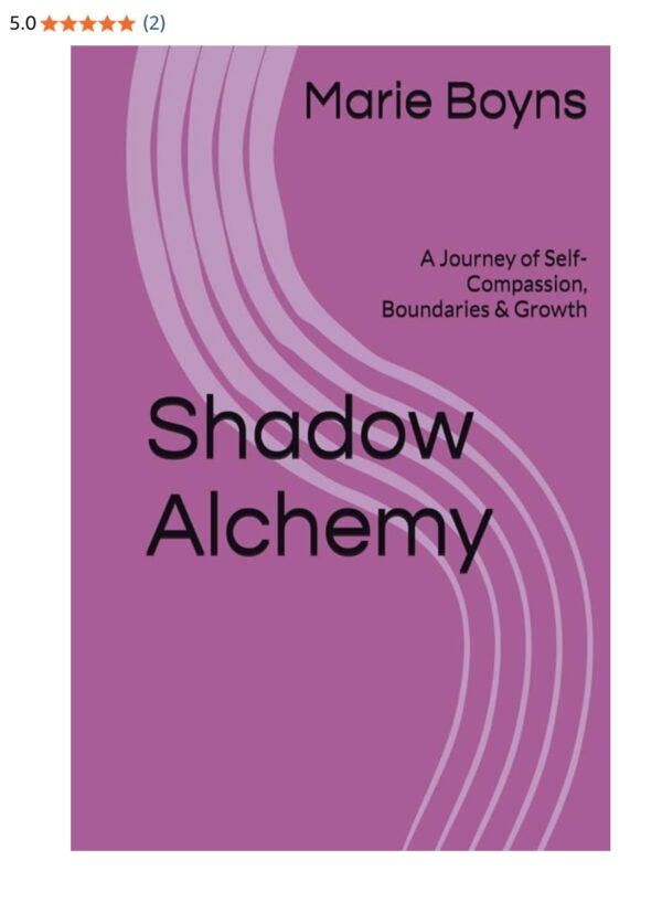 Shadow Alchemy- A Journey of Self-Compassion, Boundaries &amp; Growth - The ...